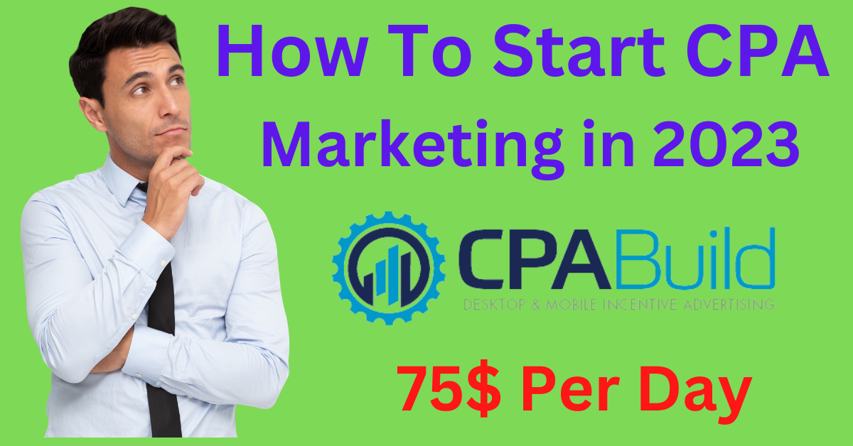 How To Start CPA Marketing in 2023