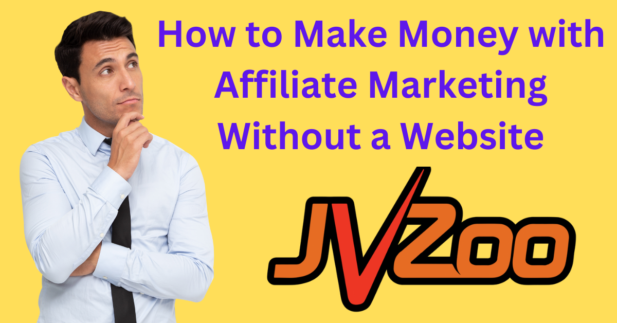 How to Make Money with Affiliate Marketing Without a Website