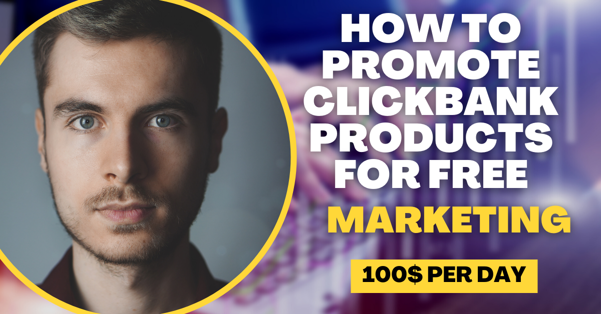 How To Promote clickbank products for free