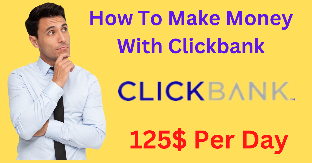 How To Make Money With Clickbank