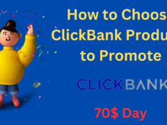How to Choose ClickBank Products to Promote
